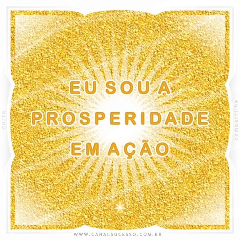 Eu sou a prosperidade em ação - Mantras do Sucesso Eu sou a prosperidade em ação - Mantras do Sucesso