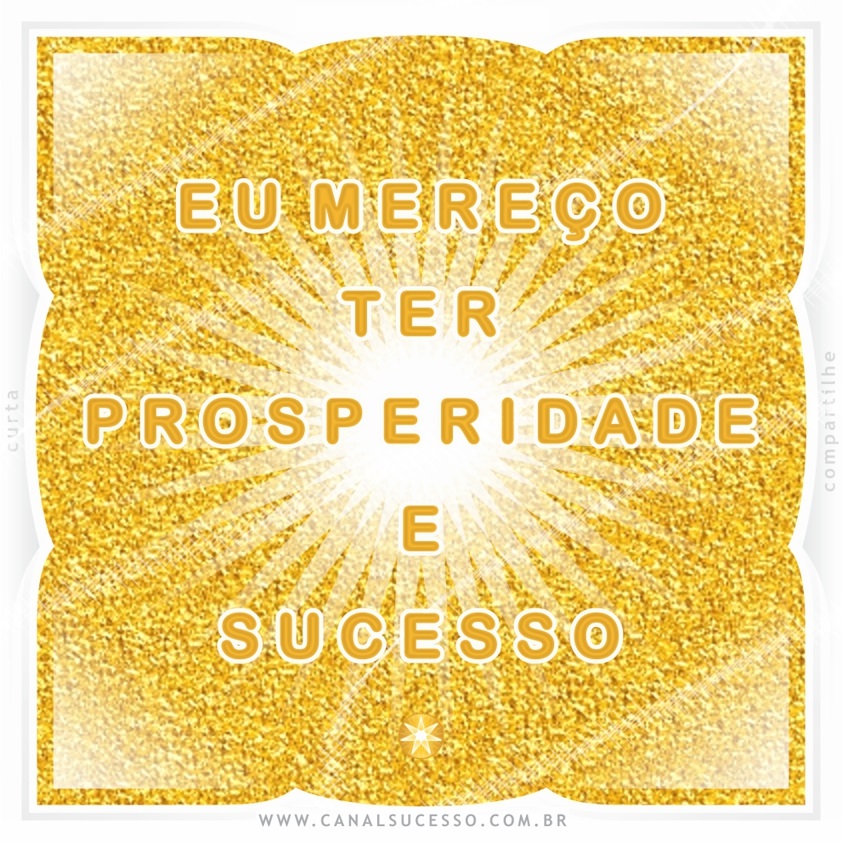 Eu mereço ter prosperidade e sucesso - Mantras do Sucesso Eu mereço ter prosperidade e sucesso - Mantras do Sucesso