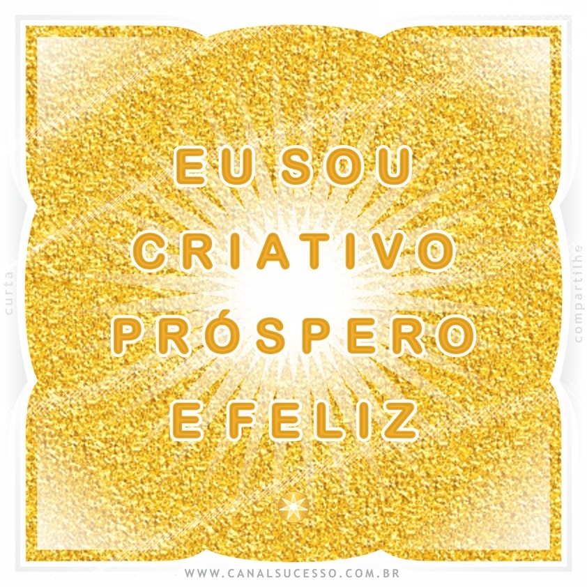 Eu sou criativo(a), próspero(a) e feliz - Mantras do Sucesso Eu sou criativo(a), próspero(a) e feliz - Mantras do Sucesso