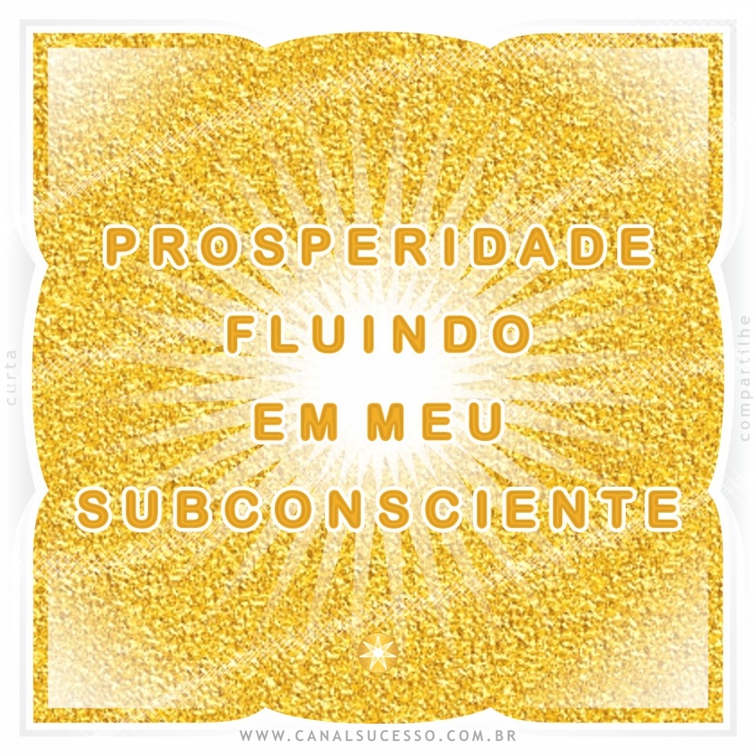 Prosperidade fluindo em meu subconsciente - Mantras do Sucesso Prosperidade fluindo em meu subconsciente - Mantras do Sucesso